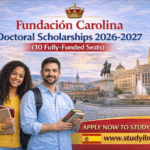 Fundación Carolina Doctoral Scholarships 2026-2027 (10 Fully-Funded Seats)