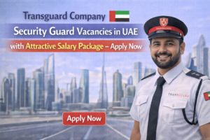 Transguard Company Security Guard Vacancies in UAE with Attractive Salary Package – Apply Now